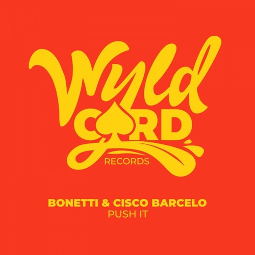 Bonetti, Cisco Barcelo - Push It [WYLD135G]